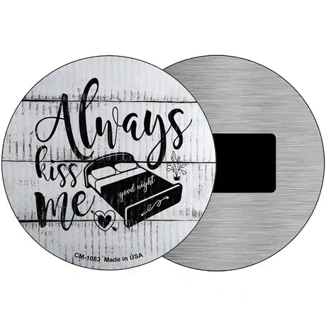 Always Kiss Me Goodnight Novelty Metal Circular Sign 3.5" (CM)