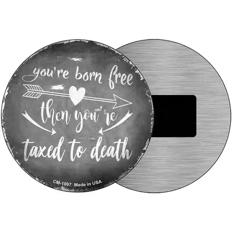 Youre Born Free Novelty Metal Circle Sign 3.5" (CM)