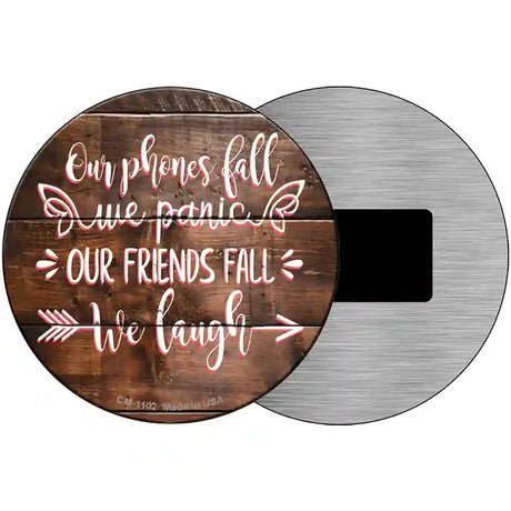 Our Friends Fall We Laugh Novelty Metal Circle Sign 3.5" (CM)