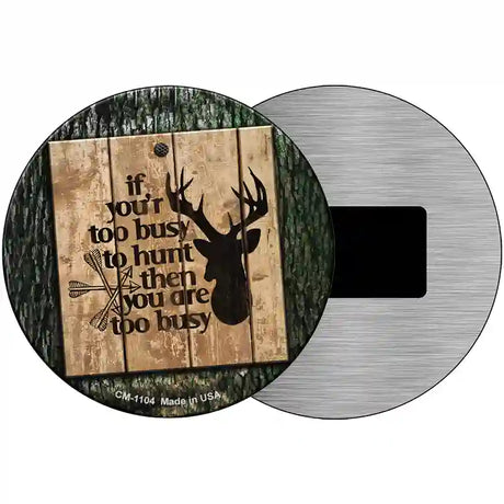 You Are Too Busy Novelty Metal Circle Sign 3.5" (CM)