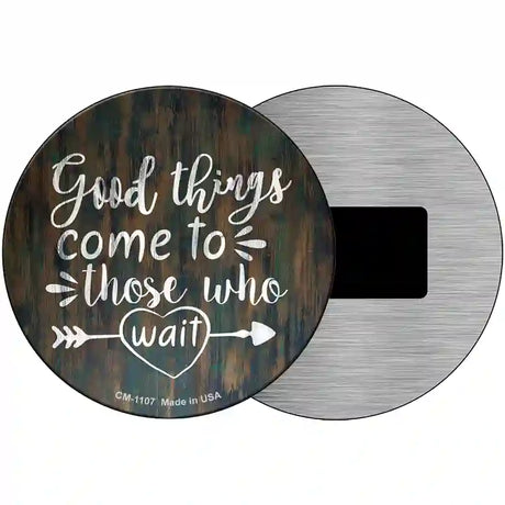 Good Things to Come Novelty Metal Circle Sign 3.5" (CM)