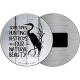 Destroys Natural Beauty Novelty Metal Circle Sign 3.5" (CM)