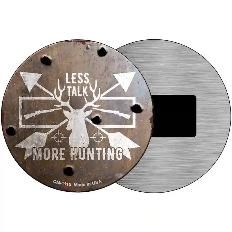 Less Talk More Hunting Novelty Metal Circle Sign 3.5" (CM)