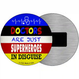 Doctors Are Superheroes In Disguise Novelty Metal Circular Sign 3.5" (CM)