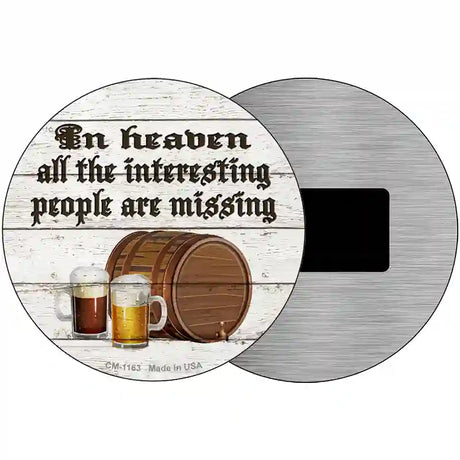 No Interesting People In Heaven Novelty Metal Circular Sign 3.5" (CM)