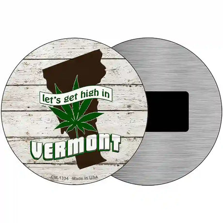 Lets Get High In Vermont Novelty Metal Circle 3.5" (CM)