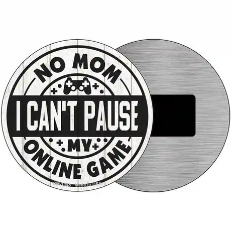 Mom I Cant Pause Online Novelty Metal Circular Sign 3.5" (CM)