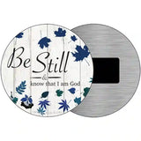 Be Still I Am God Novelty Metal Circular Sign 3.5" (CM)