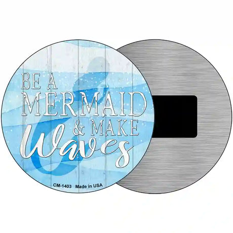 Be A Mermaid Novelty Metal Circular Sign 3.5" (CM)