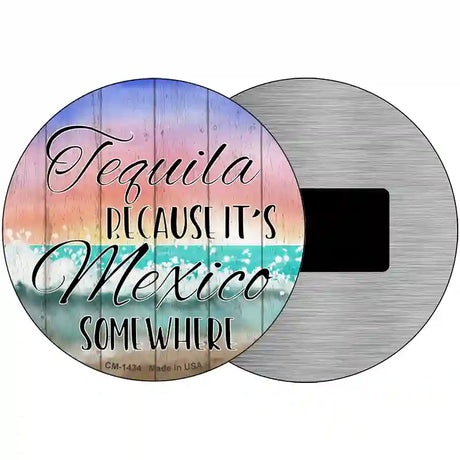 Tequila Mexico Somewhere Novelty Metal Circular Sign 3.5" (CM)