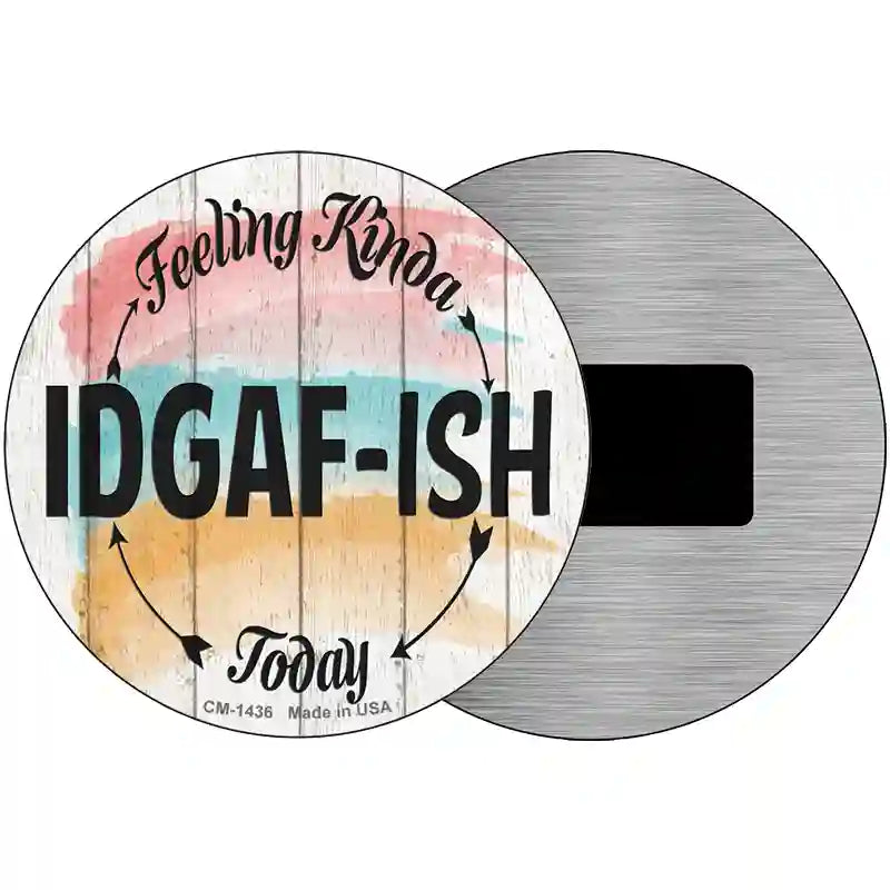 IDGAF ISH Novelty Metal Circular Sign 3.5" (CM)