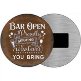 Bar Serving Whatever You Bring Novelty Metal Circular Sign 3.5" (CM)