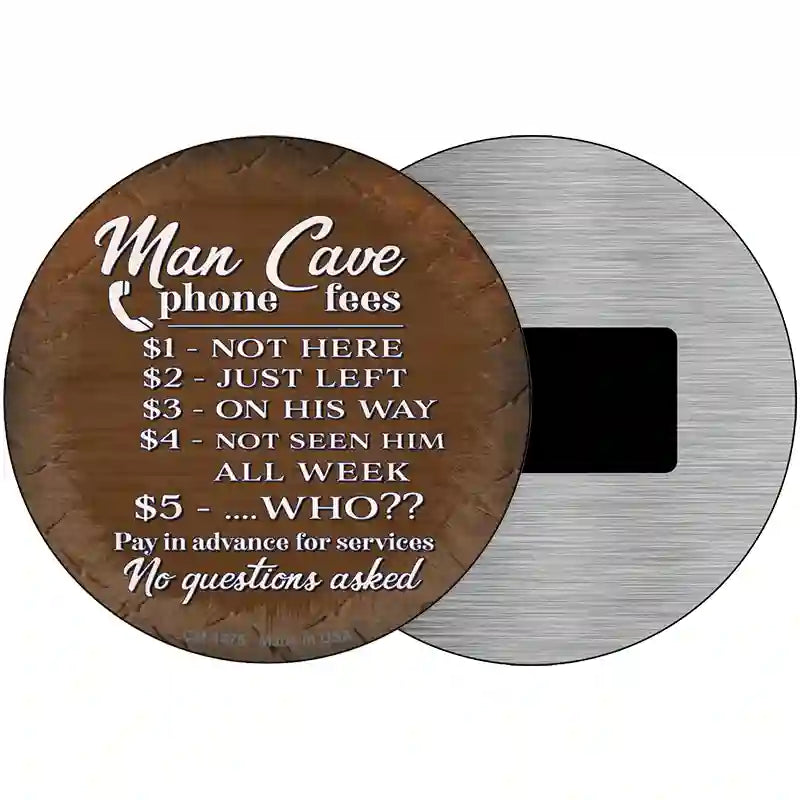 Man Cave Phone Fees Novelty Metal Circular Sign 3.5" (CM)