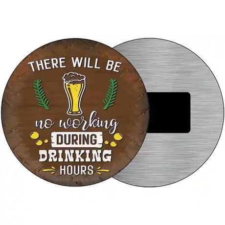 No Working During Drinking Hours Novelty Metal Circular Sign 3.5" (CM)