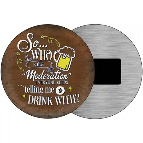 Drink With Moderation Novelty Metal Circular Sign 3.5" (CM)