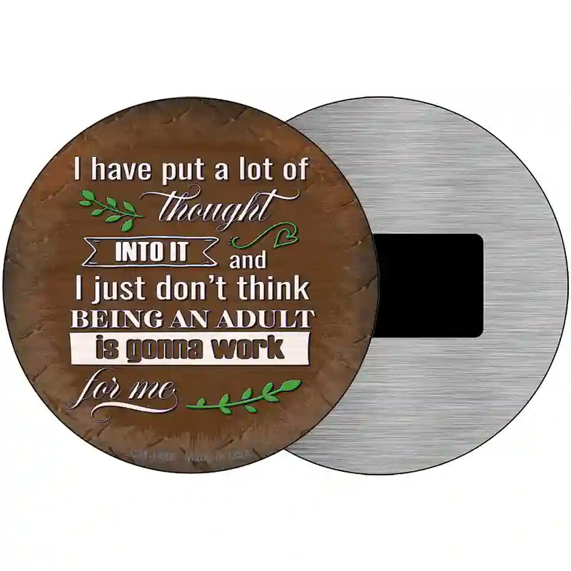 Being An Adult Isnt Gonna Work Novelty Metal Circular Sign 3.5" (CM)