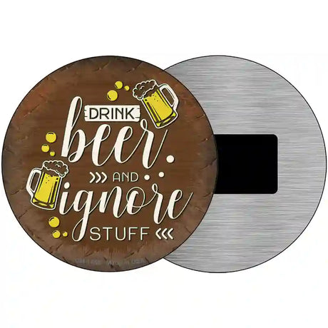 Drink Beer Ignore Stuff Novelty Metal Circular Sign 3.5" (CM)