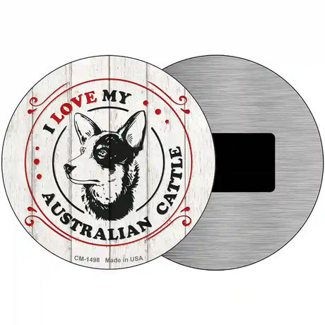 I Love My Australian Cattle Novelty Metal Circle Sign 3.5" (CM)