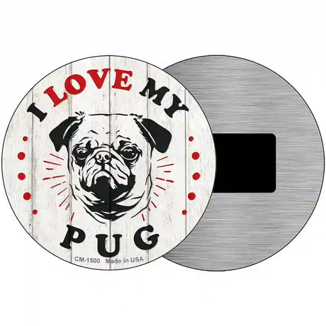 I Love My Pug Novelty Metal Circle Sign 3.5" (CM)