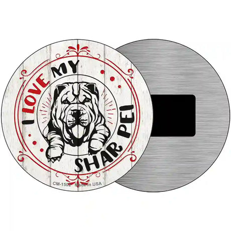 I Love My Shar Pei Novelty Metal Circle Sign 3.5" (CM)