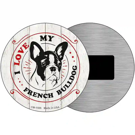 I Love My French Bulldog Novelty Metal Circle Sign 3.5" (CM)