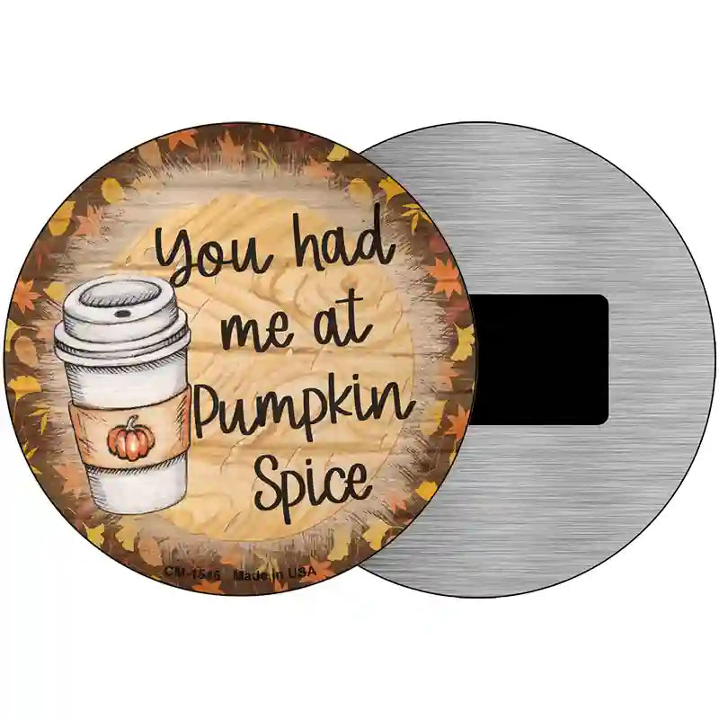 Had Me At Pumpkin Spice Novelty Metal Circle Sign 3.5" (CM)