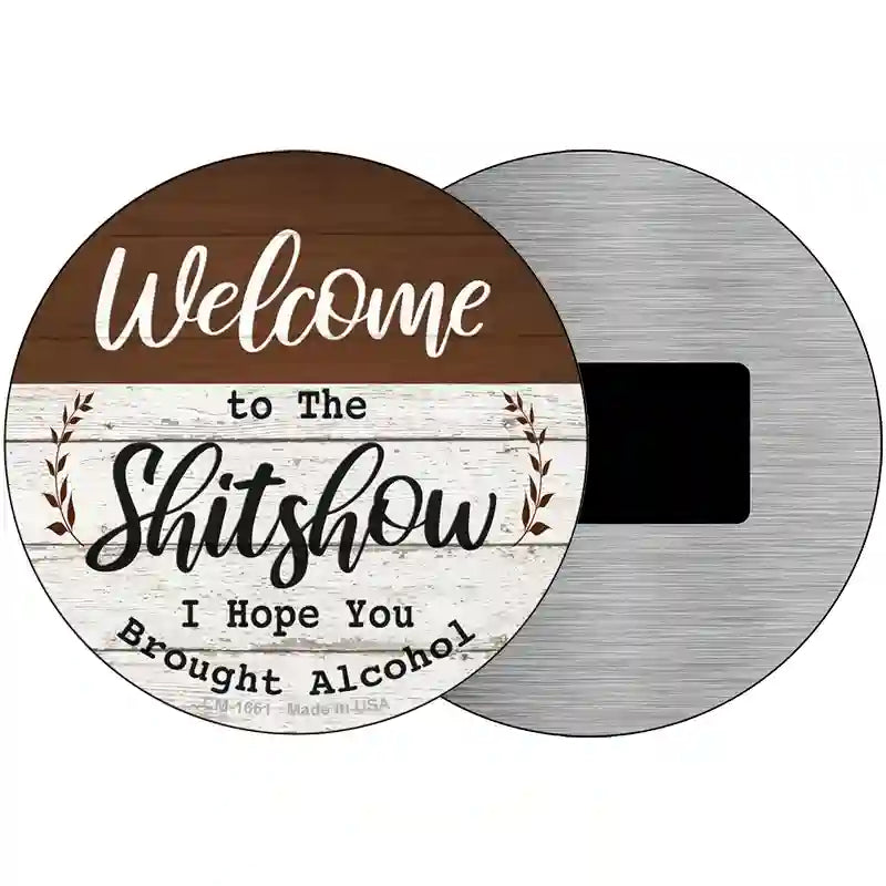 Welcome to the Shitshow Alcohol Novelty Metal Circle Sign 3.5" (CM)