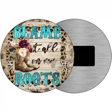 Blame It On My Roots Turquoise Novelty Metal Circle Sign 3.5" (CM)