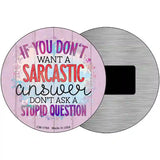 Sarcastic Answer Stupid Question Novelty Metal Circle Sign 3.5" (CM)