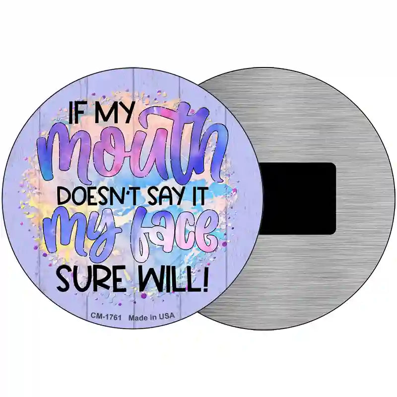 My Mouth Doesnt My Face Will Novelty Metal Circle Sign 3.5" (CM)