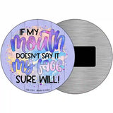 My Mouth Doesnt My Face Will Novelty Metal Circle Sign 3.5" (CM)