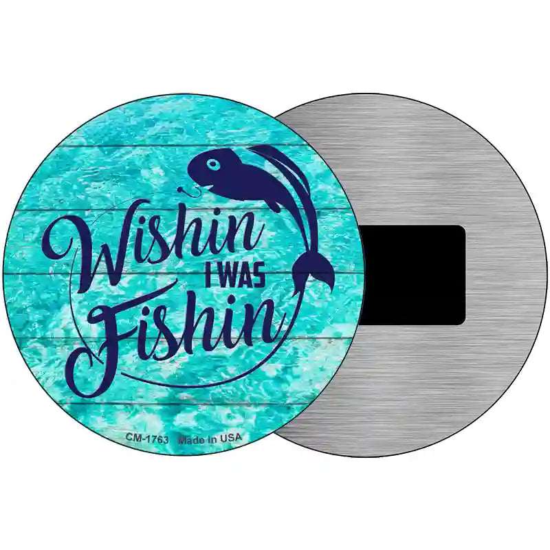 Wishin I Was Fishin Water Background Novelty Metal Circle Sign 3.5" (CM)