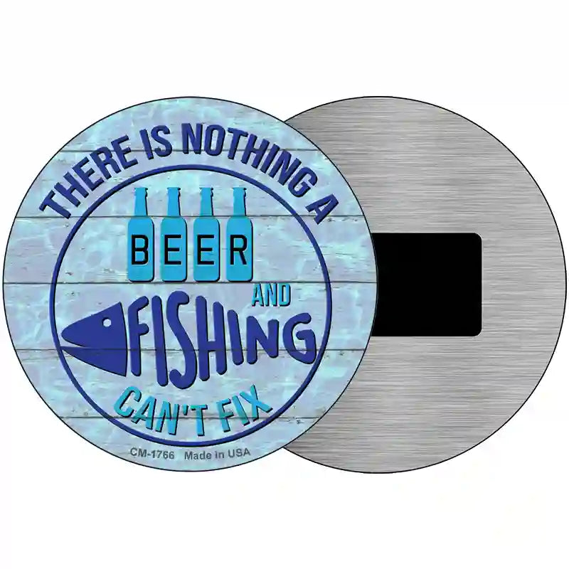 Beer And Fishing Cant Fix Novelty Metal Circle Sign 3.5" (CM)