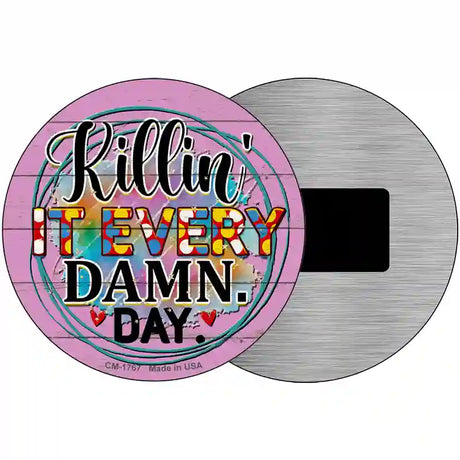 Killin It Every Damn Day Novelty Metal Circle Sign 3.5" (CM)