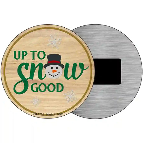 Up To Snow Good Novelty Metal Circle Sign C-1790 3.5" (CM)