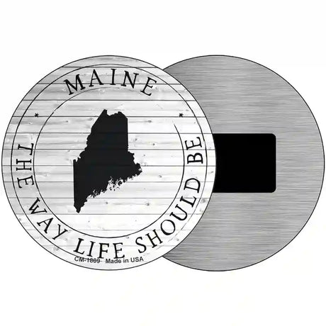 Maine Way Life Should Be Novelty Metal Circle Sign C-1809 3.5" (CM)