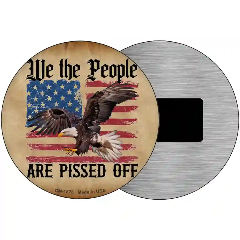 We The People Are Pissed Off Novelty Metal Circle Sign C-1878 3.5" (CM)