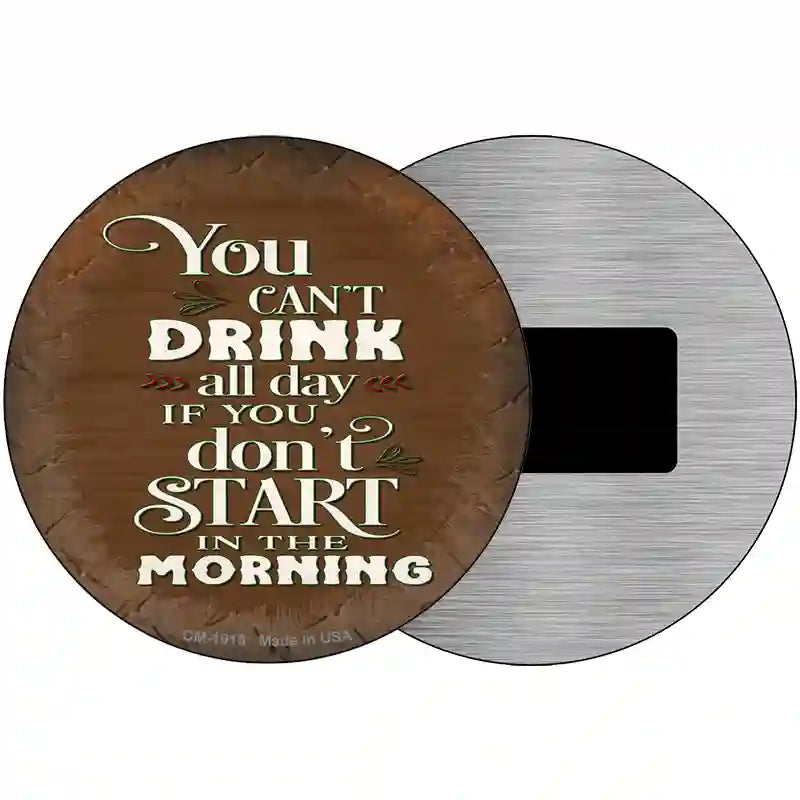 Cant Drink All Day Brown Novelty Metal Circle Sign 3.5" (CM)