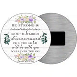 Be Strong and Courageous Novelty Metal Circle Sign 3.5" (CM)