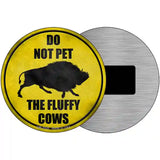 Do Not Pet Fluffy Cow Novelty Metal Circle Sign 3.5" (CM)