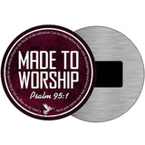 Made to Worship Bible Verse Novelty Metal Circular Sign C-2110