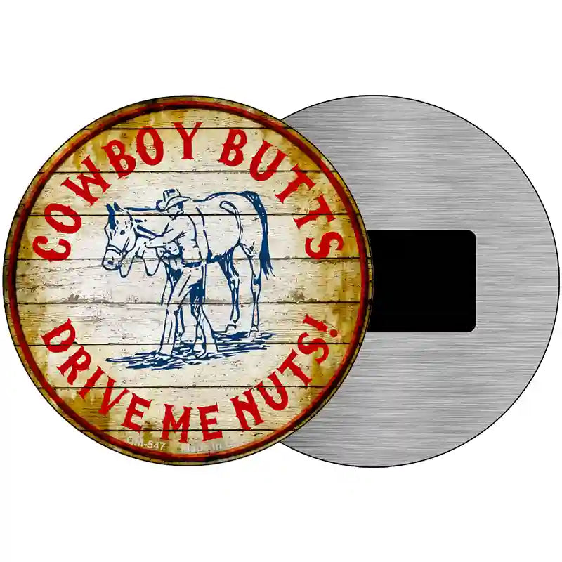 Cowboy Butts Drive Me Nuts Novelty Metal Circular Sign 3.5" (CM)