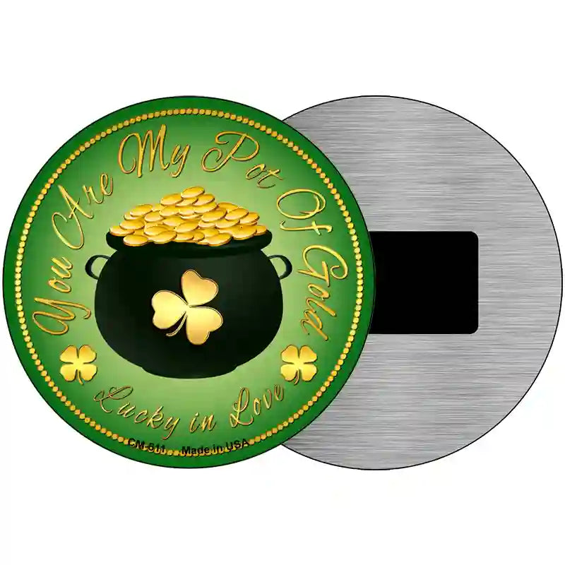 You Are My Pot Of Gold Novelty Metal Circular Sign 3.5" (CM)