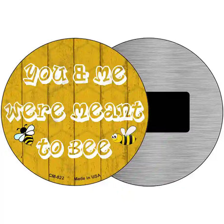 You and Me Were Meant To Bee Novelty Metal Circular Sign 3.5" (CM)