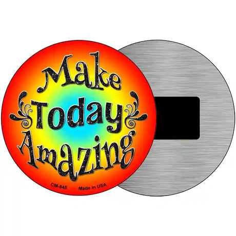 Make Today Amazing Novelty Metal Circular Sign 3.5" (CM)