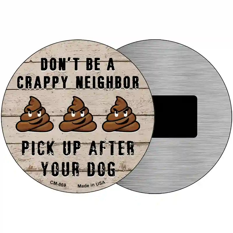 Crappy Neighbor Novelty Metal Circular Sign 3.5" (CM)