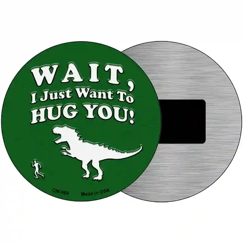 Just Want To Hug You Novelty Metal Circular Sign 3.5" (CM)