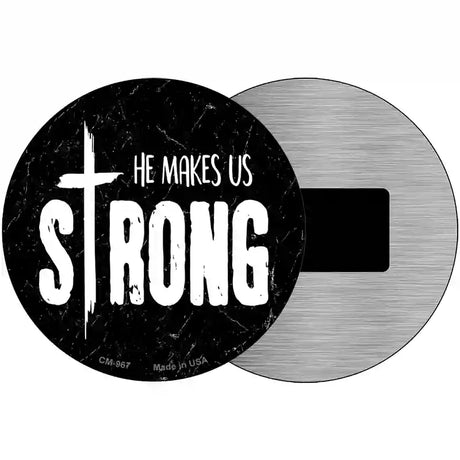 He Makes Us Strong Novelty Metal Circular Sign 3.5" (CM)