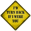 Id Turn Back If I Were You Novelty Metal Crossing Sign 16.5" (CX)