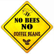 No Bees No Coffee Beans Novelty Metal Crossing Sign 16.5" (CX)